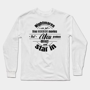 Nightmares are what? Long Sleeve T-Shirt